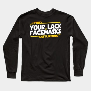 I FIND YOUR LACK OF FACEMASKS DISTURBING Long Sleeve T-Shirt